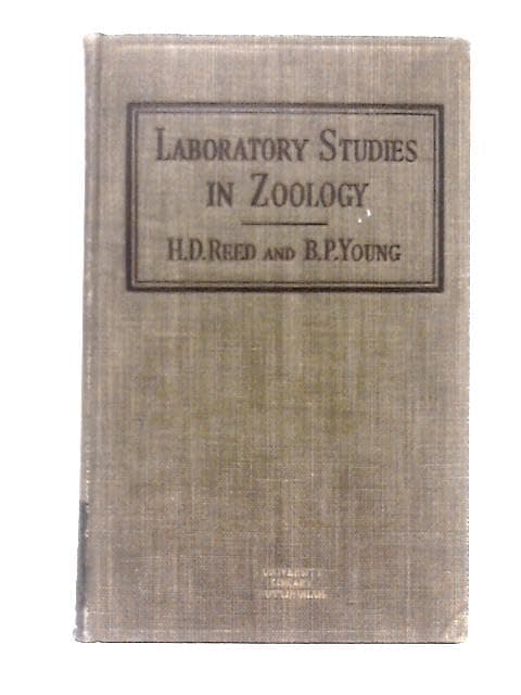 Laboratory Studies In Zoology [Hardcover] H. D. Reed and B. P. Young by null