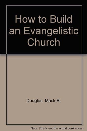 How to build an evangelistic church [Paperback] Douglas, Mack R by null