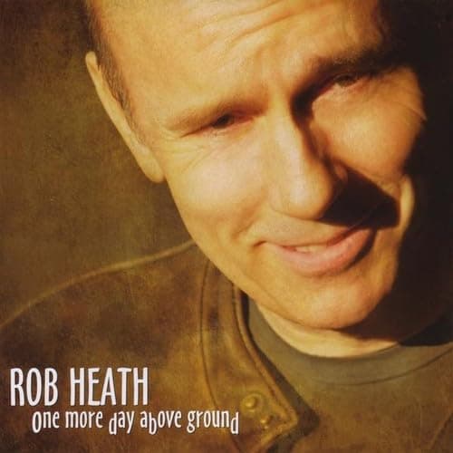 One More Day Above Ground [Audio CD] Rob Heath by null