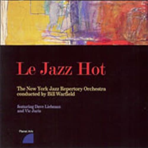 Le Jazz Hot [Audio CD] The New York Repertory Jazz Orchestra. Conducted by Bill Warfield and featuring Dave Liebman and Vic Juris by null