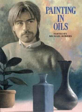 Painting in Oils by Michael Bowers