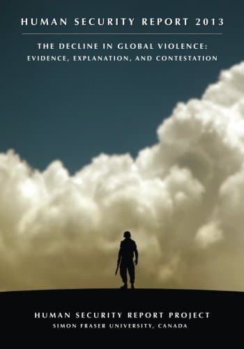 Human Security Report 2013: The Decline in Global Violence: Evidence, Explanation, and Contestation [Paperback] Report Project, Human Security by null