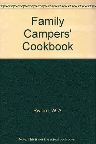 Family Campers' Cookbook by W. A Riviere