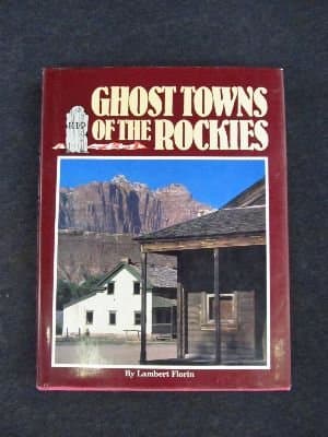 Ghost Towns of the Rockies by Lambert Florin