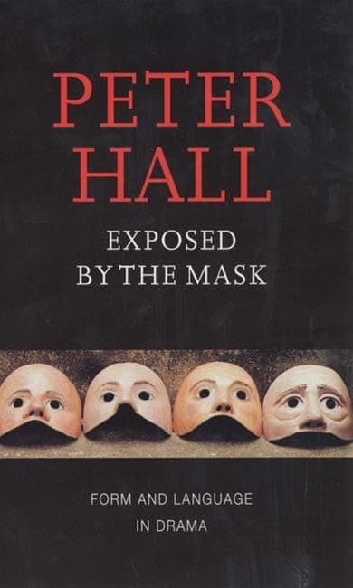Exposed by the Mask: Form and Language in Drama (Playwrights Canada Press) [Paperback] Hall, Peter by null