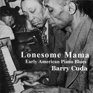 Lonesome Mama - Early American piano Blues - Barry Cuda Cd [Audio CD] Barry Cuda