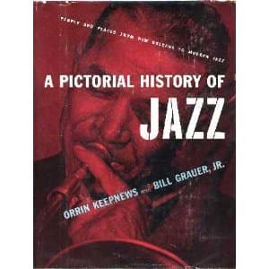 A Pictorial History of Jazz [Hardcover] Keepnews, Orrin & Grauer, Jr., Bill by null