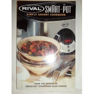 Rival Smart-Pot; Simply Savory Cookbook [Paperback] unknown author by null
