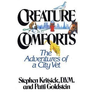 Creature Comforts: The Adventures of a City Vet by Stephen and Goldstein, Patti Kritsick