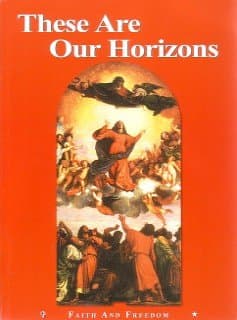 These Are Our Horizons (Faith and Freedom, 8-1) [Paperback] Sister M. And Mary Synon and Katherine Rankin Perpetua by null