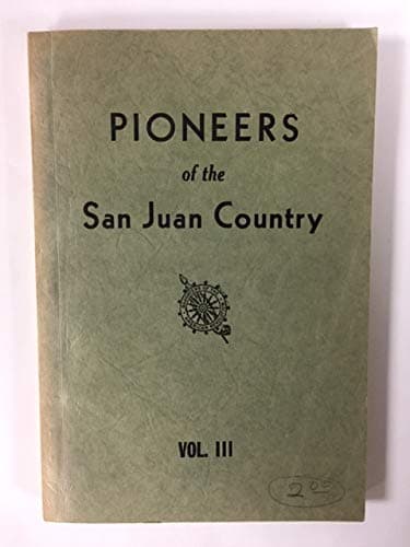 Pioneers of the San Juan Country Vol. III. [Paperback] Chapter, Sarah Platt Decker D.A.R. Durango, Colorado. by null