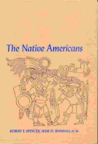 The Native Americans (Prehistory and Ethnology of the North AmericanIndians) [Hardcover] Spencer, Robert F. with Jesse D. Jennings, et al. by null