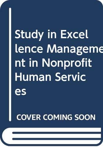 A Study in Excellence; Management in the Nonprofit Human Services by N/A