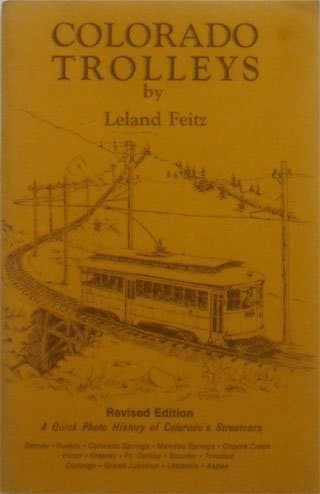 Colorado Trolleys, A Quick Photo History of Colorado's Streetcars [Paperback] Feitz , Leland by null