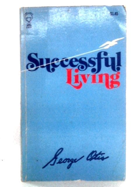 Successful Living [Paperback] George Otis by null
