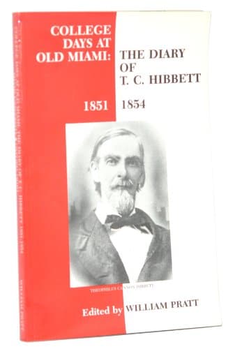 College Days at Old Miami: The Diary of T. C. Hibbett [Paperback] Hibbett, T. C. ; Pratt, William (editor) by null