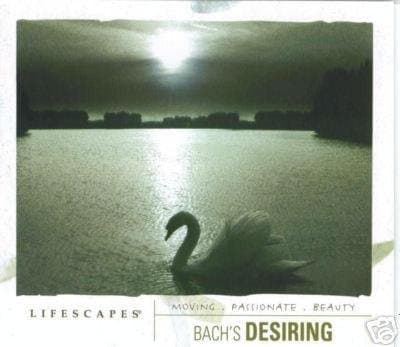 Lifescapes: Bach's Desiring (Moving, Passionate, Beauty)