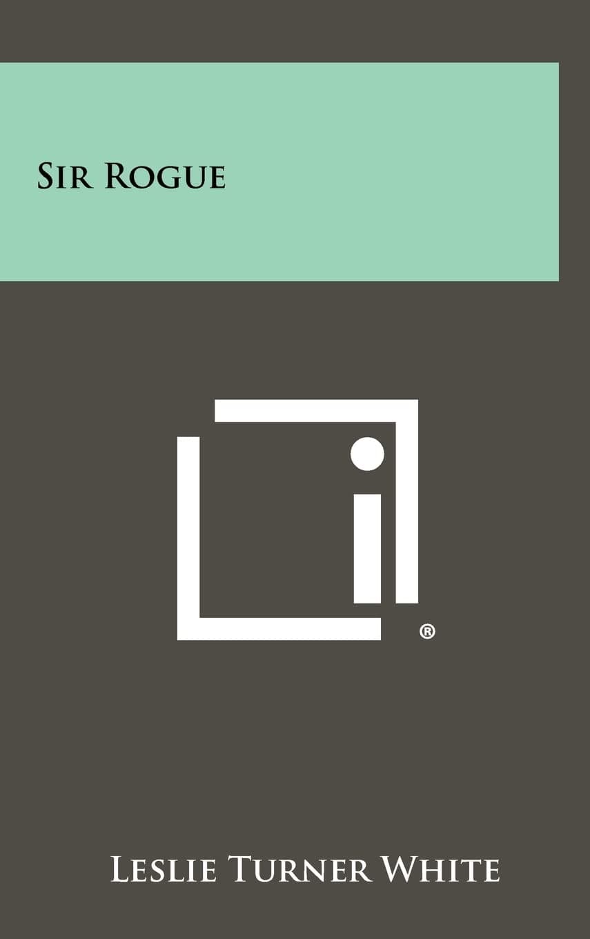 Sir Rogue [Hardcover] White, Leslie Turner by null