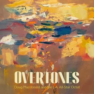 Doug MacDonald and the L.A. All-Star Octet - 'Overtones' (CD, 2022) [Audio CD] by null