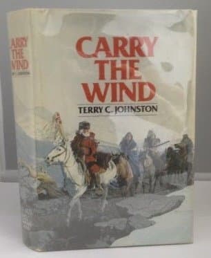 Carry the Wind by Terry C. Johnston (1982-11-08) [Hardcover] Terry C. Johnston by null
