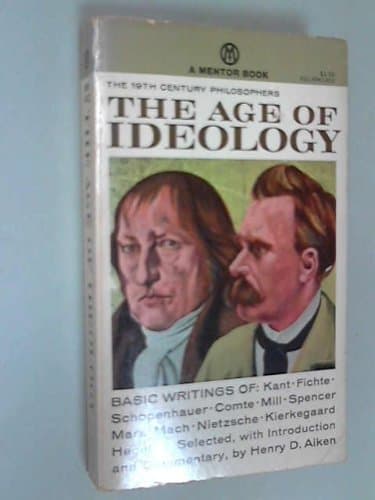 The age of ideology: The 19th-century philosophers; selected with introduction and interpretive commentary (Mentor books; no.185) [Paperback] AIKEN, HENRY DAVID by null