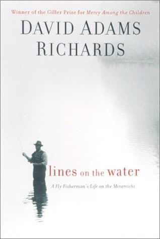 Lines On the Water: A Fly Fisherman's Life On the Miramichi Richards, David Adams by null