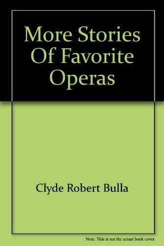 More Stories of Favorite Operas [Hardcover] bulla, clyde by null