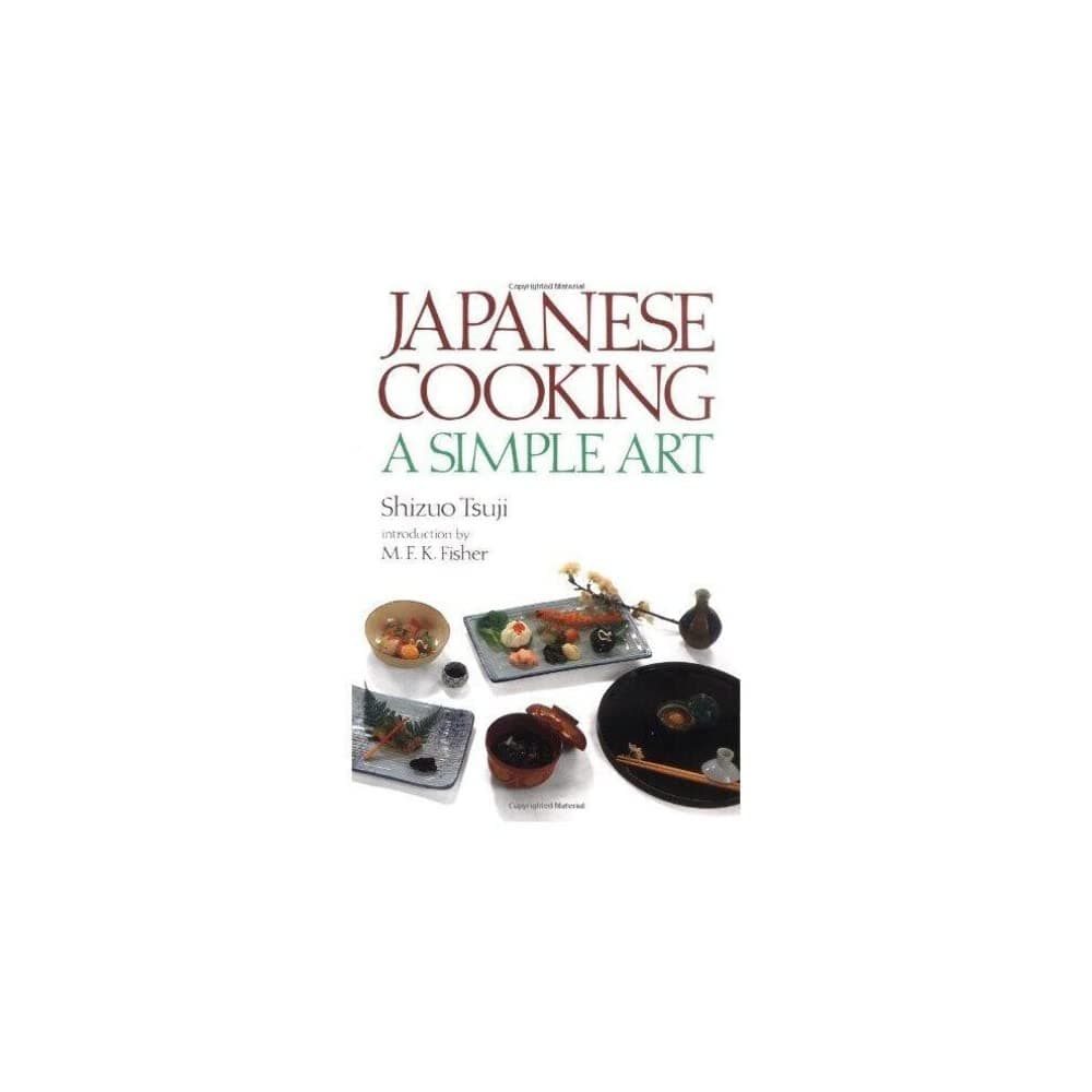 Japanese Cooking: A Simple Art Shizuo Tsuji; M.F.K. Fisher and Mary Sutherland by null