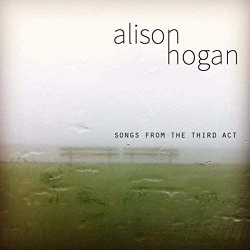 Songs from the Third Act [Explicit] [Audio CD] Alison Hogan by null