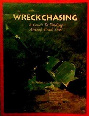Wreck Chasing: A Guide to Finding Aircraft Crash Sites Veronico, Nicholas by null