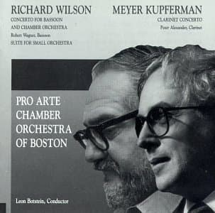 Concerto For Bassoon & Chamber Orchestra / Clarinet Concerto [Audio CD] Richard Wilson; Meyer Kupferman; Leon Botstein; Pro Arte Chamber Orchestra of Boston; Peter Alexander- clarinet and Robert Wagner- bassoon by null