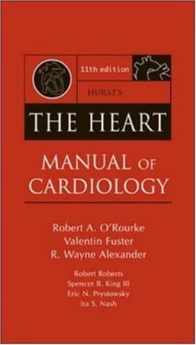 Hurst's The Heart Manual of Cardiology 11th Edition by O'Rourke,Robert, Fuster,Valentin, Alexander,R., Roberts,Robe (2005) Paperback [Paperback] Valent�n Fuster by null