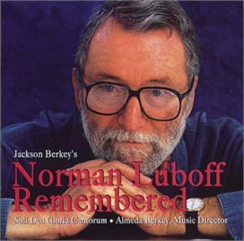 Norman Luboff Remembered [Audio CD] Soli Deo Gloria Cantorum; Almeda Berkey, Conductor; Jackson Berkey, Composer/Pianist; Norman Luboff; Johnny Mercer; American Traditional; Spiritual Traditional; Stephen Foster; John Holt; Leslie Adams; P. / Pockriss, L. Vance; Rube Bloom; Barb Thornburg; Camille Metoyer-Moten; Daniel Schultz; Laureen Pickle; Michael Jewell; Paul Rath; Rebecca Noble and Stephanie Voss by null