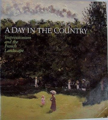 Vtg A Day In The Country: Impressionism And The French Landscape - Exhibition [Paperback] Exhibition Catalog [Paperback] Exhibition Catalog by null