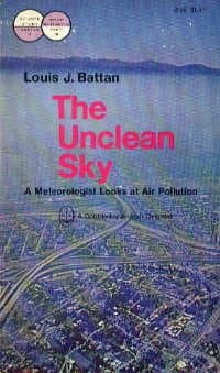 The Unclean Sky: A Meteorologist Looks at Air Pollution (Science study, S46) [Mass Market Paperback] Louis J. Battan and D. C. Perceny by null