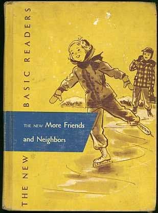 The New More Friends and Neighbors (New Basic Readers 2-2) 1952 [Hardcover] William S. Gray; A. Sterl Artley; Marion Monroe and Lillian Gray by null