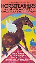 Horsefeathers: and More Than 600 Other Curious Words-and Their Origins [Paperback] Funk, Charles E And Charles E. Jr by null