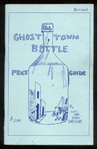 Ghost Town Bottle Price Guide [Paperback] Wes Bressie; Ruby Bressie and Jeanne Bressie by null