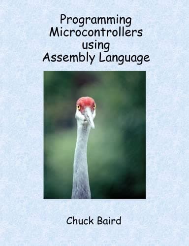 Programming Microcontrollers using Assembly Language [Paperback] Chuck Baird by null