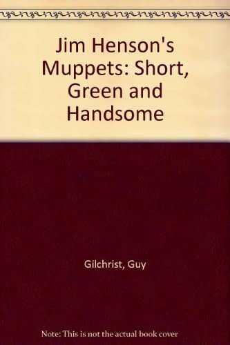 Jim Henson's Muppets: Short, Green and Handsome Gilchrist, Guy and Gilchrist, Brad by null