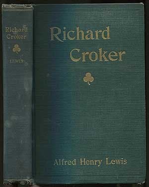 Richard Croker [Hardcover] Lewis, Alfred Henry by null