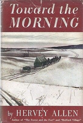 TOWARD THE MORNING By HERVEY ALLEN Rinehart HC 1948 [Hardcover] Hervey Allen by null