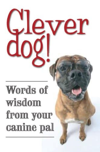 Clever Dog!: Words of Wisdom from Your Canine Pal Quercus by null
