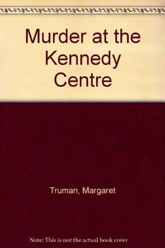 Murder at the Kennedy Centre Truman, Margaret by null