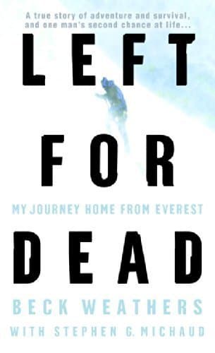 Left for Dead: My Journey Home from Everest by Weathers, Beck, Michaud (2001) Mass Market Paperback Beck Weathers by null