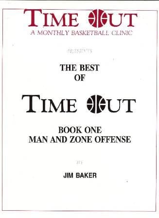 The Best of Time Out Book One: Man and Zone Offense (Time Out: A Monthly Basketball Clinic) by Jim Baker