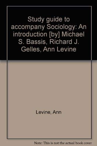 Study guide to accompany Sociology: An introduction [by] Michael S. Bassis, Richard J. Gelles, Ann Levine Levine, Ann by null