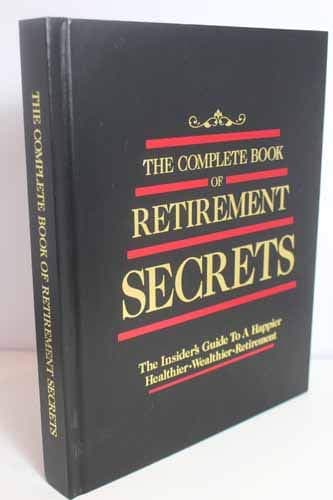 The Complete Book of Retirement Secrets by Boardroom Classics (pub.)