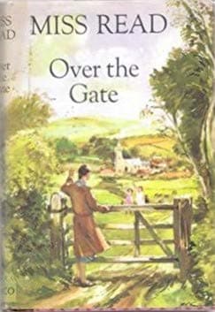 Miss Read Over The Gate [Unknown Binding] by Miss Read