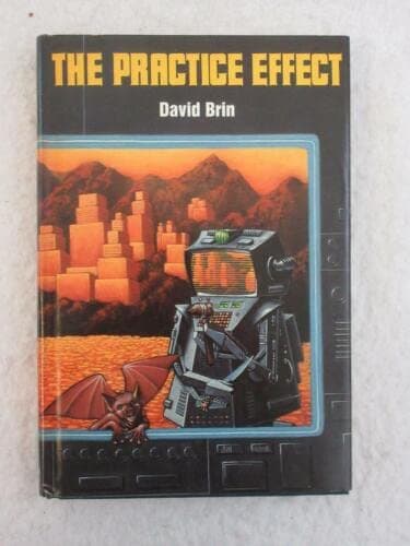 Rare David Brin THE PRACTICE EFFECT Hardcover Book Club Edition Bantam 1984 [Hardcover] David Brin [Hardcover] David Brin by null